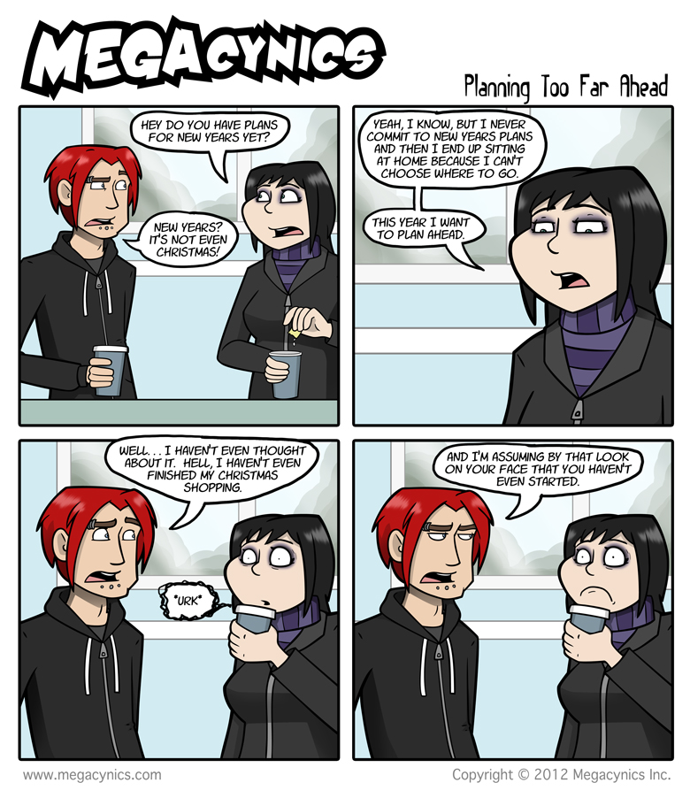 MegaCynics: Planning Too Far Ahead (Dec 21, 2012)